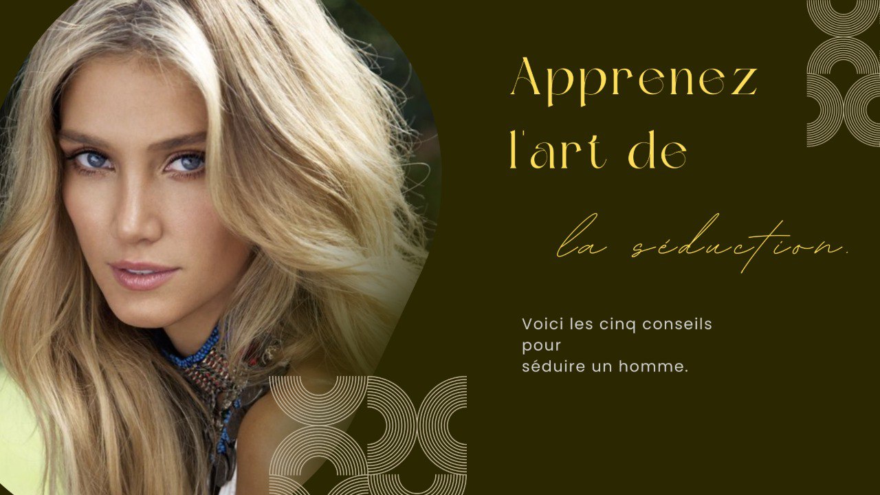 Comment Séduire un Homme - 5 Conseils à Appliquer