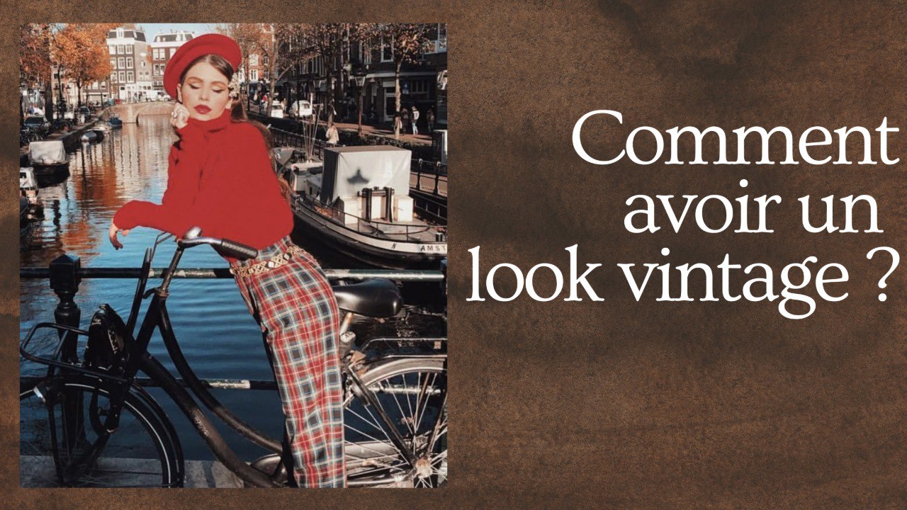 Comment avoir un look vintage ?
