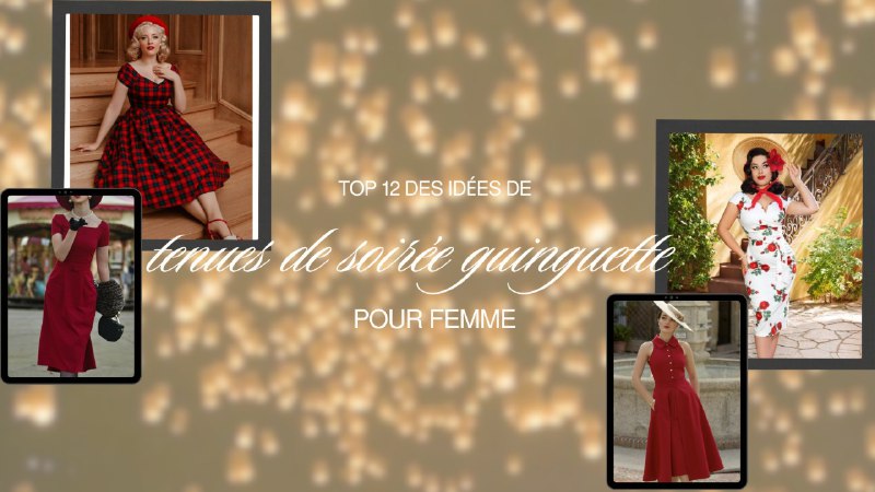 Top 12 des idées de tenues de soirée guinguette pour femme